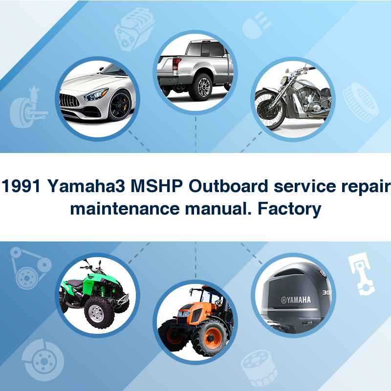 1991 Yamaha3 MSHP Outboard service repair maintenance manual. Factory