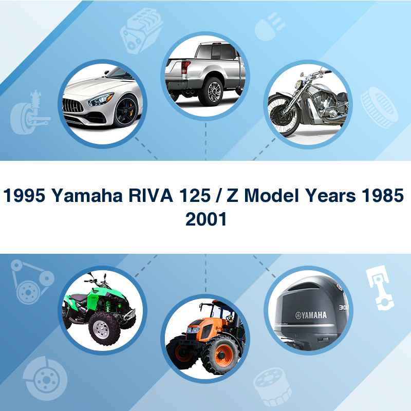 1995 Yamaha RIVA 125 / Z Model Years 1985  2001