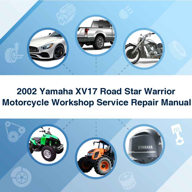 2002 Yamaha XV17 Road Star Warrior Motorcycle Workshop Service Repair Manual