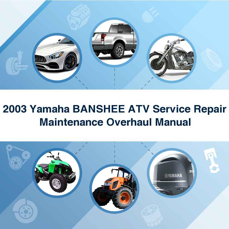 2003 Yamaha BANSHEE ATV Service Repair Maintenance Overhaul Manual
