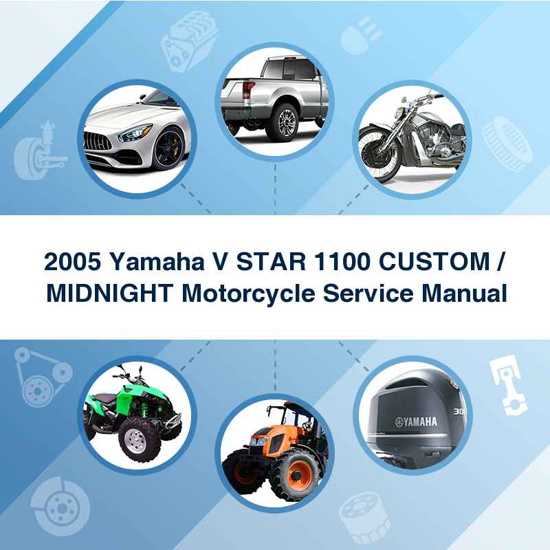 2005 Yamaha V STAR 1100 CUSTOM / MIDNIGHT Motorcycle Service Manual