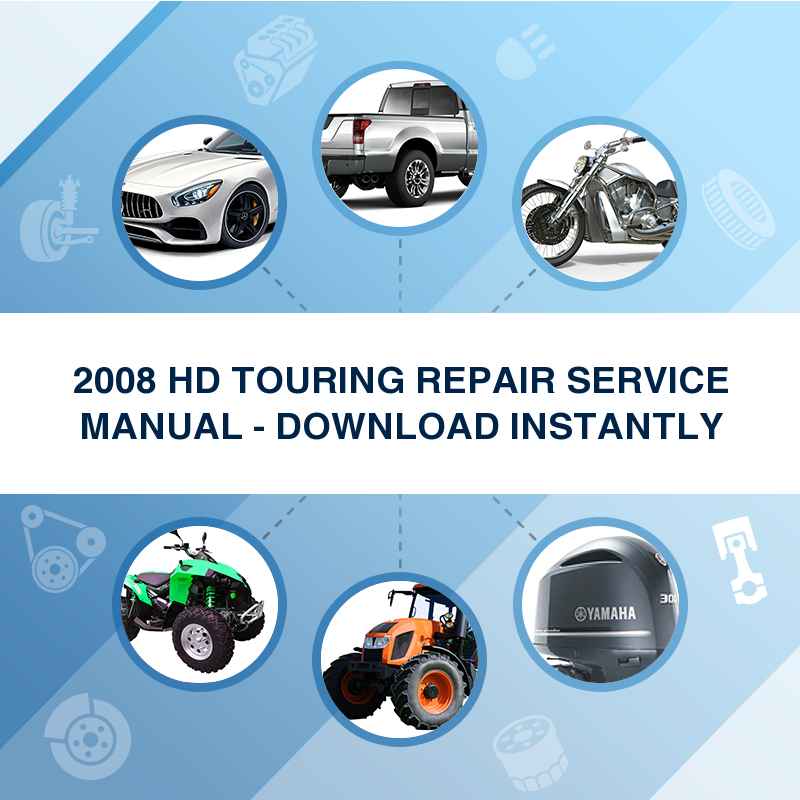 2008 HD TOURING REPAIR SERVICE MANUAL - DOWNLOAD INSTANTLY