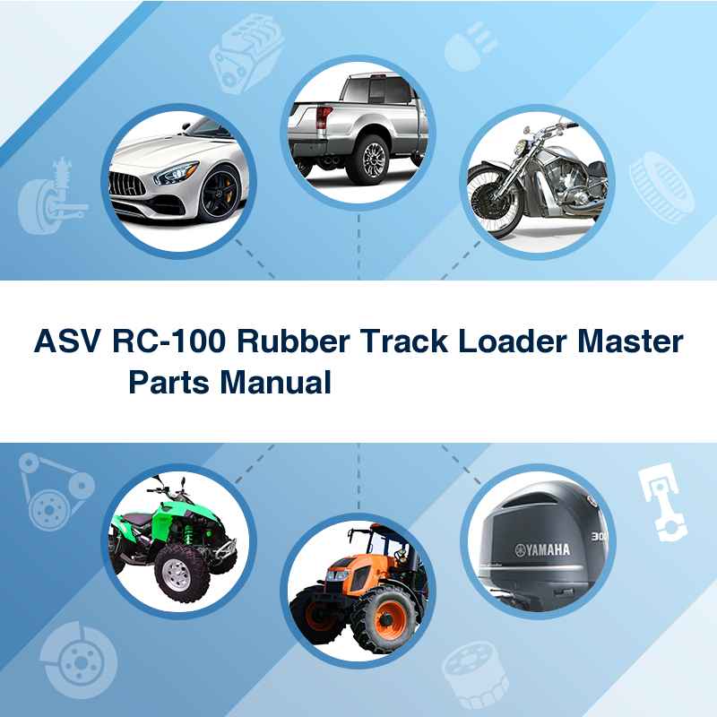ASV RC-100 Rubber Track Loader Master Parts Manual                             