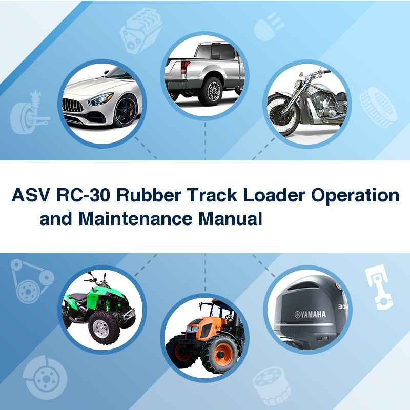 ASV RC-30 Rubber Track Loader Operation and Maintenance Manual                     