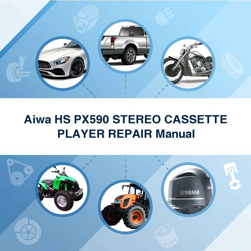 Aiwa HS PX590 STEREO CASSETTE PLAYER REPAIR Manual