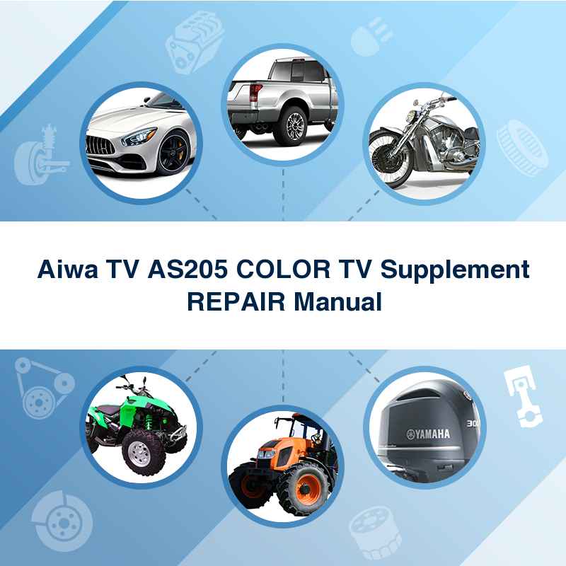 Aiwa TV AS205 COLOR TV Supplement REPAIR Manual