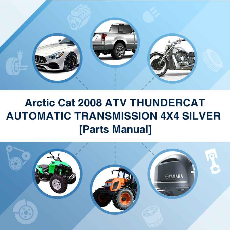 Arctic Cat 2008 ATV THUNDERCAT AUTOMATIC TRANSMISSION 4X4 SILVER  [Parts Manual]