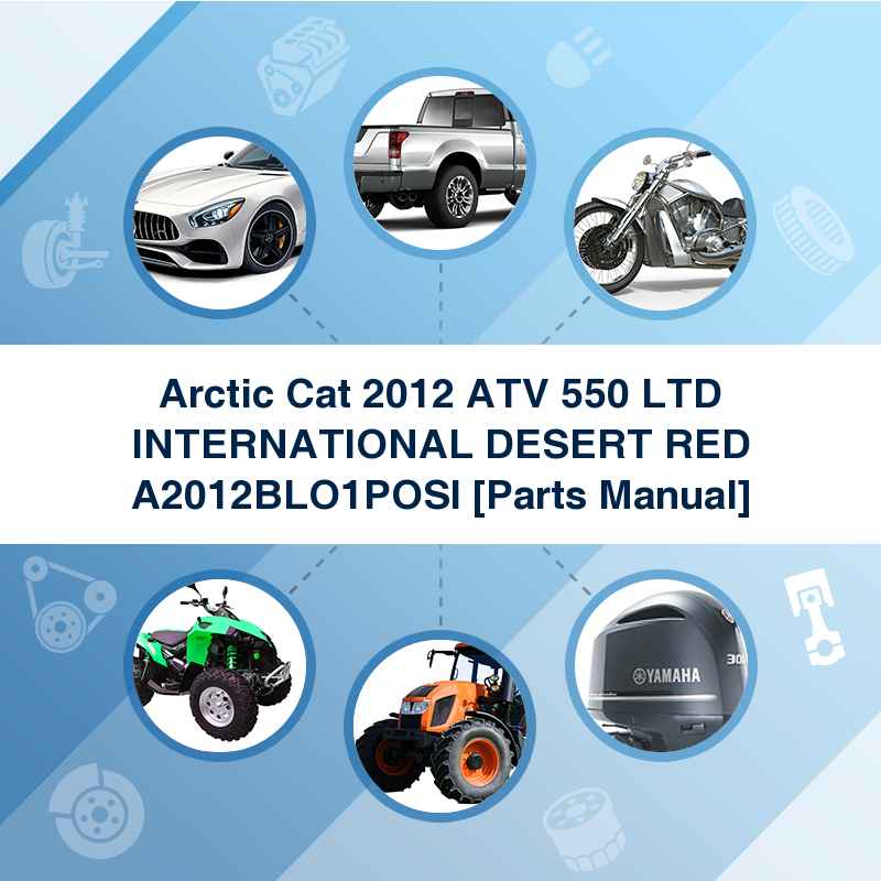 Arctic Cat 2012 ATV 550 LTD INTERNATIONAL DESERT RED A2012BLO1POSI [Parts Manual]