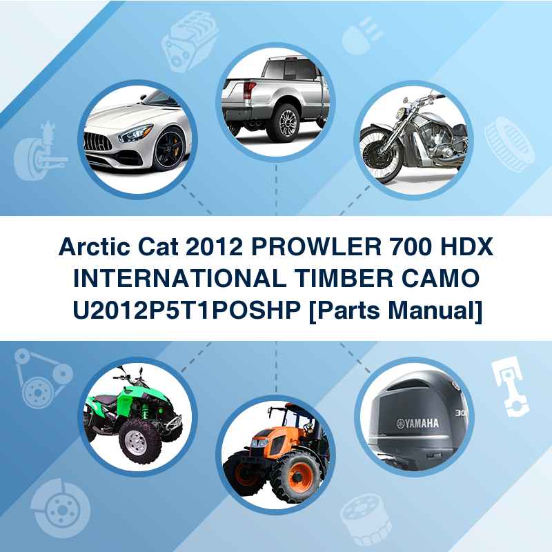 Arctic Cat 2012 PROWLER 700 HDX INTERNATIONAL TIMBER CAMO U2012P5T1POSHP [Parts Manual]