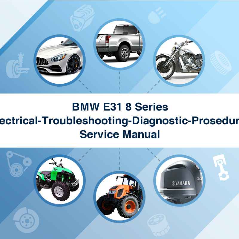 BMW E31 8 Series Electrical-Troubleshooting-Diagnostic-Prosedures Service Manual