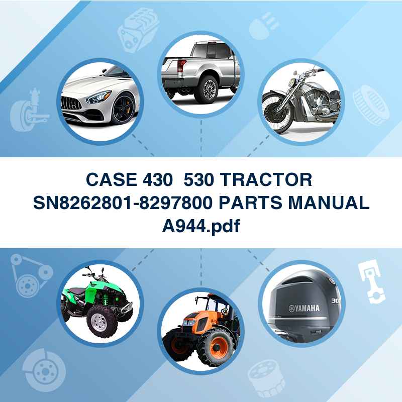 CASE 430  530 TRACTOR  SN8262801-8297800 PARTS MANUAL A944.pdf