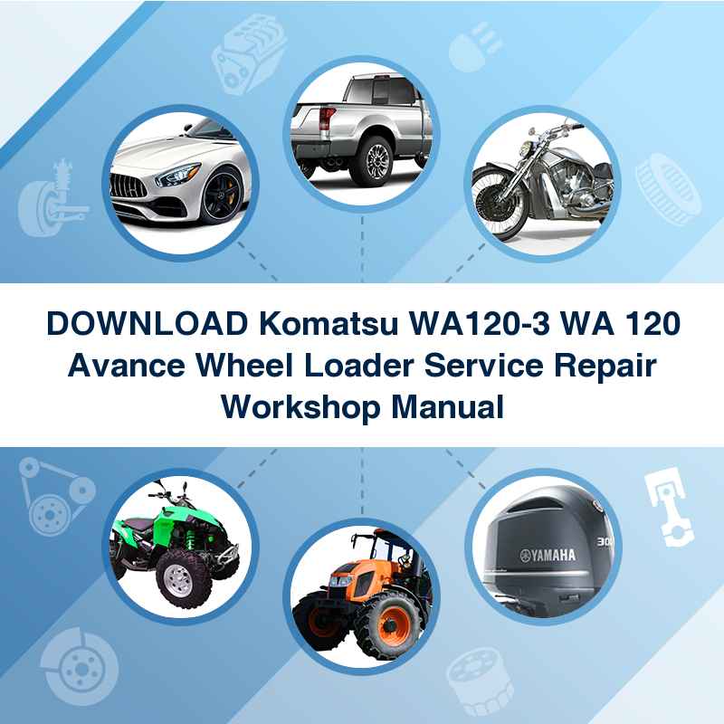 DOWNLOAD Komatsu WA120-3 WA 120 Avance Wheel Loader Service Repair Workshop Manual