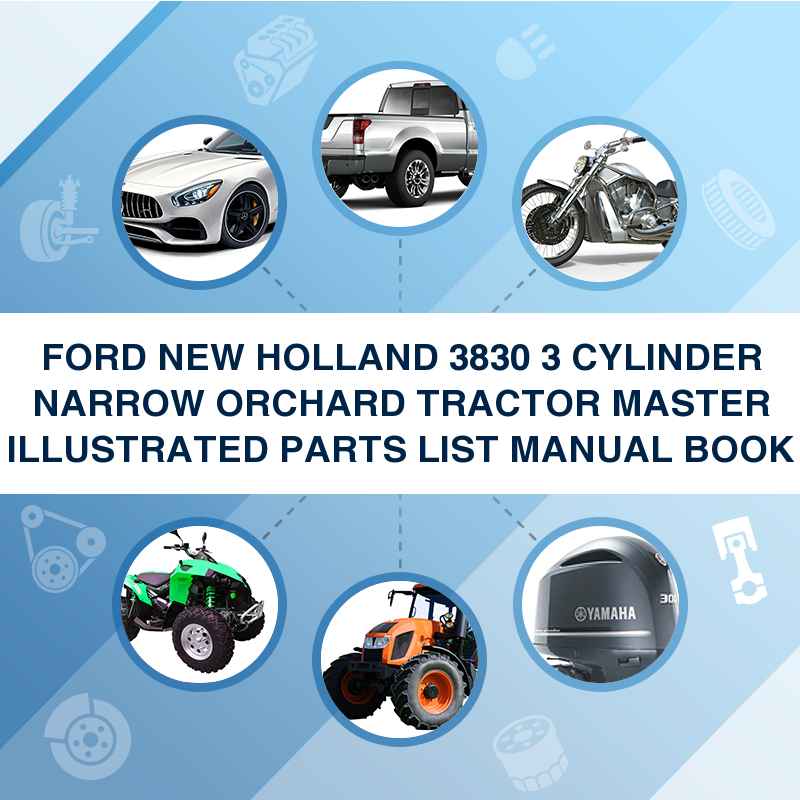 FORD NEW HOLLAND 3830 3 CYLINDER NARROW ORCHARD TRACTOR MASTER ILLUSTRATED PARTS LIST MANUAL BOOK