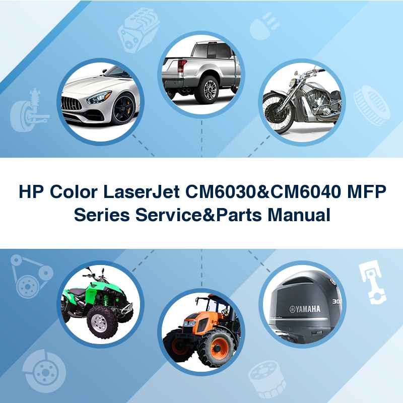 HP Color LaserJet CM6030&CM6040 MFP Series Service&Parts Manual