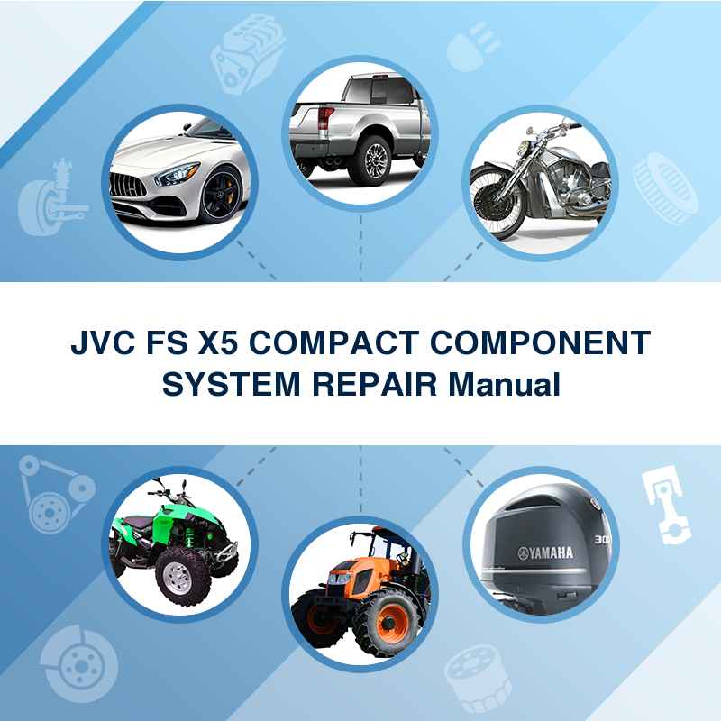JVC FS X5 COMPACT COMPONENT SYSTEM REPAIR Manual