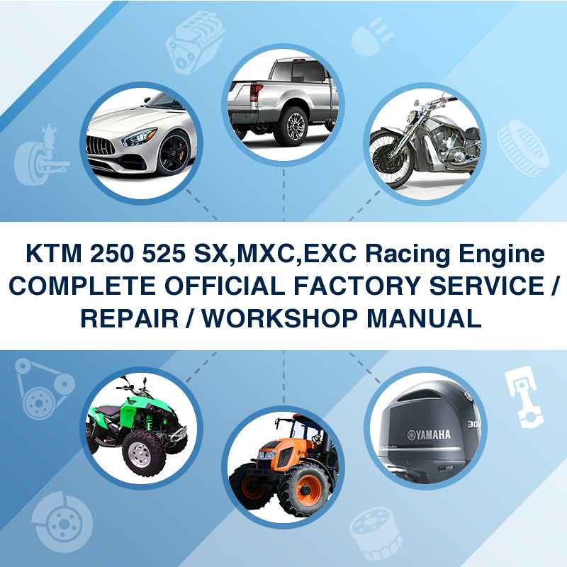 KTM 250 525 SX,MXC,EXC Racing Engine COMPLETE OFFICIAL FACTORY SERVICE / REPAIR / WORKSHOP MANUAL 