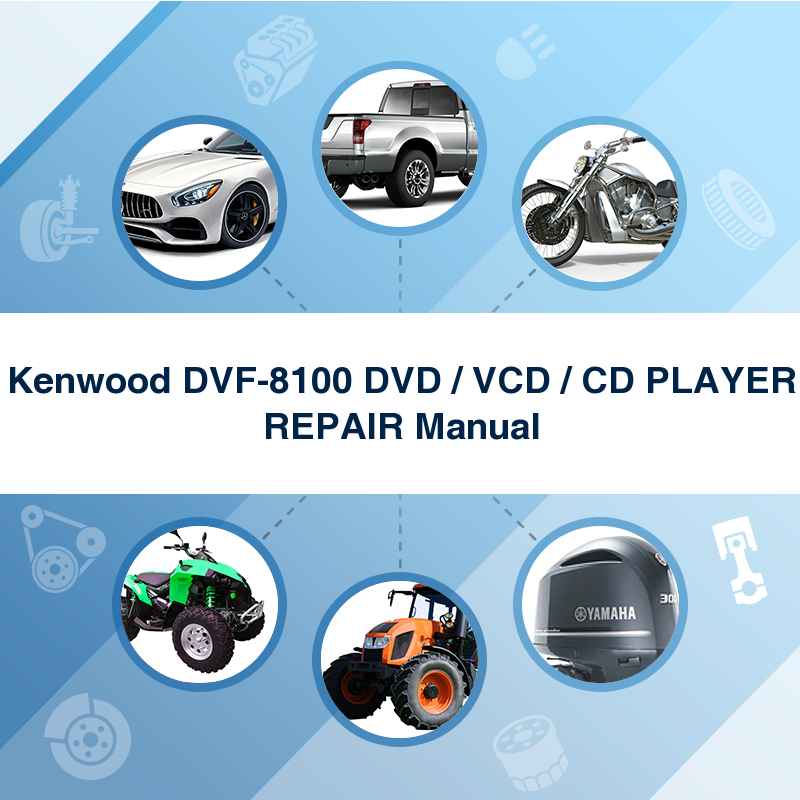 Kenwood DVF-8100 DVD / VCD / CD PLAYER REPAIR Manual
