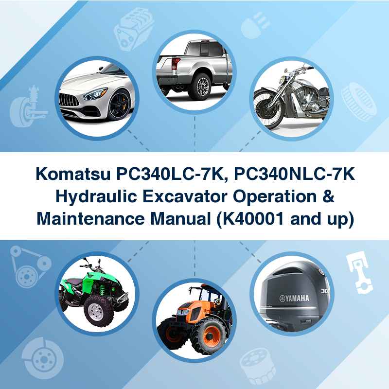 Komatsu PC340LC-7K, PC340NLC-7K Hydraulic Excavator Operation & Maintenance Manual (K40001 and up)