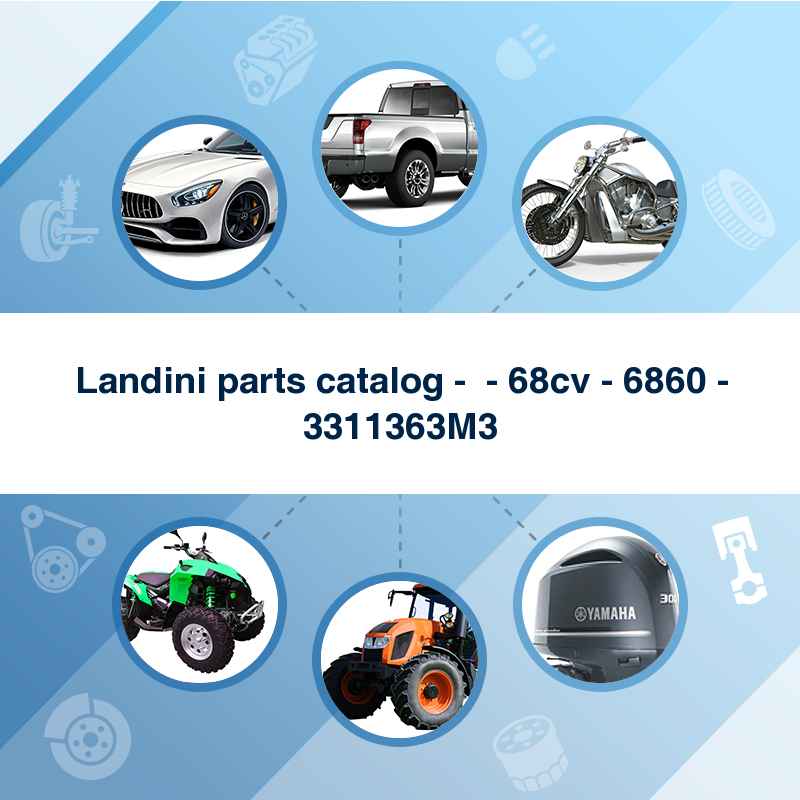 Landini parts catalog -  - 68cv - 6860 - 3311363M3