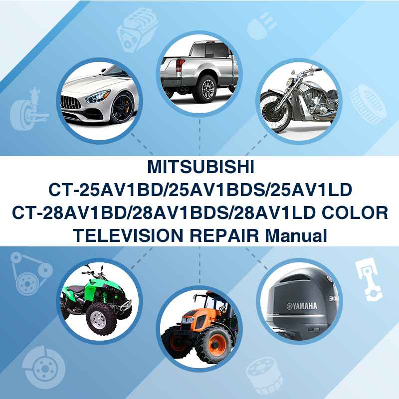 MITSUBISHI CT-25AV1BD/25AV1BDS/25AV1LD CT-28AV1BD/28AV1BDS/28AV1LD COLOR TELEVISION REPAIR Manual