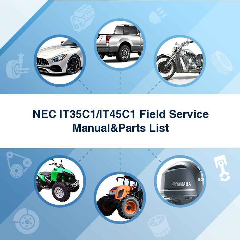 NEC IT35C1/IT45C1 Field Service Manual&Parts List