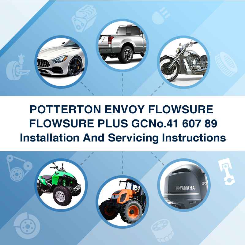 POTTERTON ENVOY FLOWSURE  FLOWSURE PLUS GCNo.41 607 89 Installation And Servicing Instructions