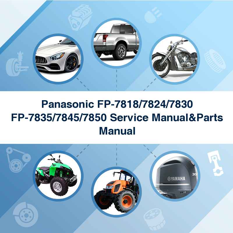 Panasonic FP-7818/7824/7830 FP-7835/7845/7850 Service Manual&Parts Manual