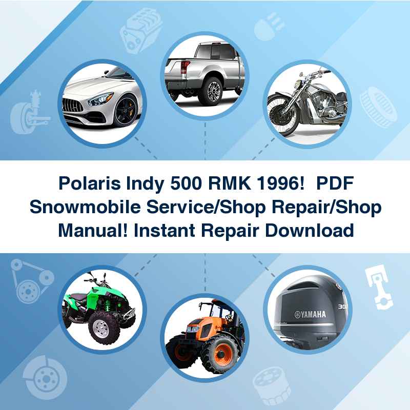 Polaris Indy 500 RMK 1996!  PDF Snowmobile Service/Shop Repair/Shop Manual! Instant Repair Download