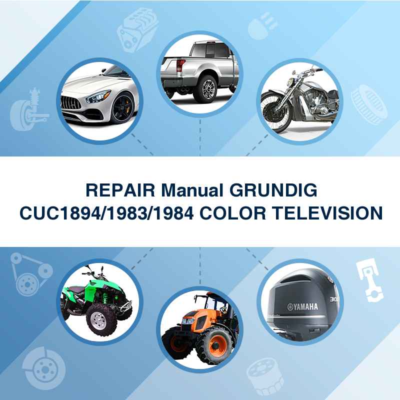 REPAIR Manual GRUNDIG CUC1894/1983/1984 COLOR TELEVISION
