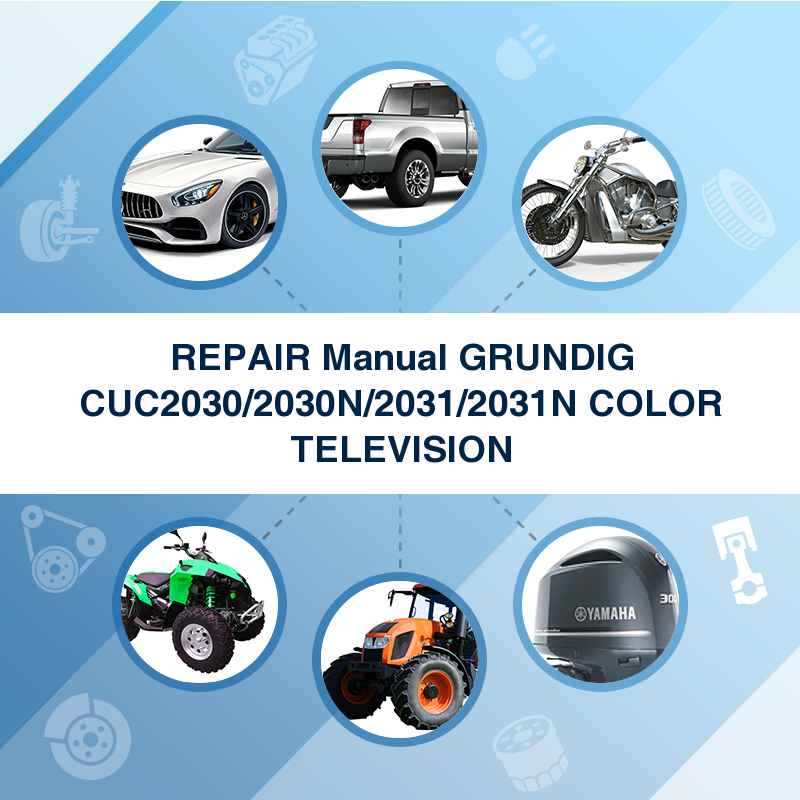 REPAIR Manual GRUNDIG CUC2030/2030N/2031/2031N COLOR TELEVISION