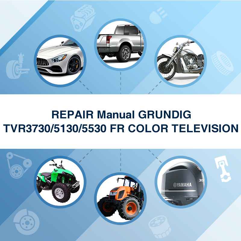 REPAIR Manual GRUNDIG TVR3730/5130/5530 FR COLOR TELEVISION