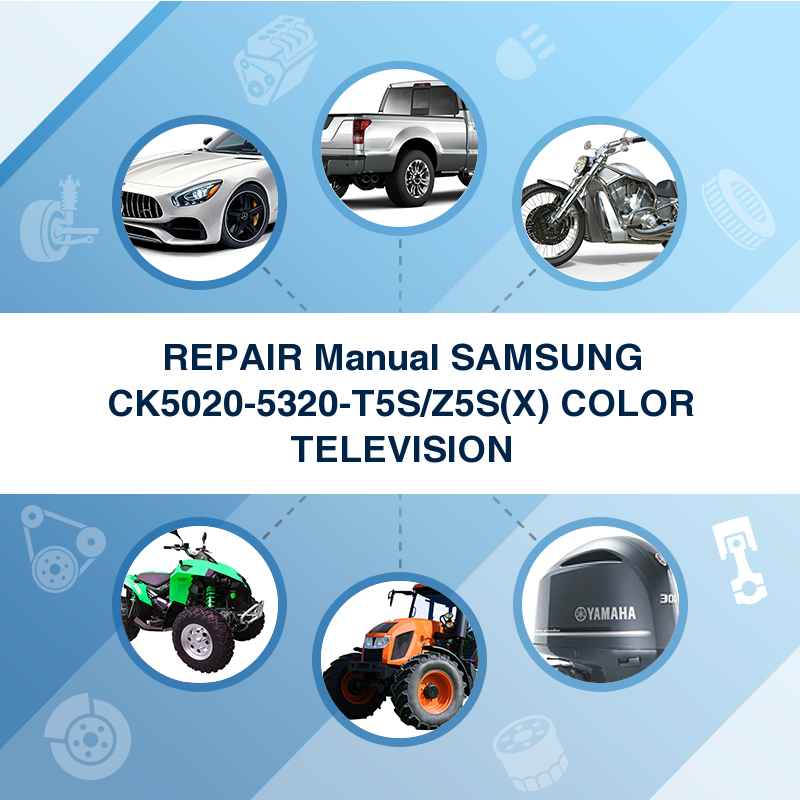 REPAIR Manual SAMSUNG CK5020-5320-T5S/Z5S(X) COLOR TELEVISION