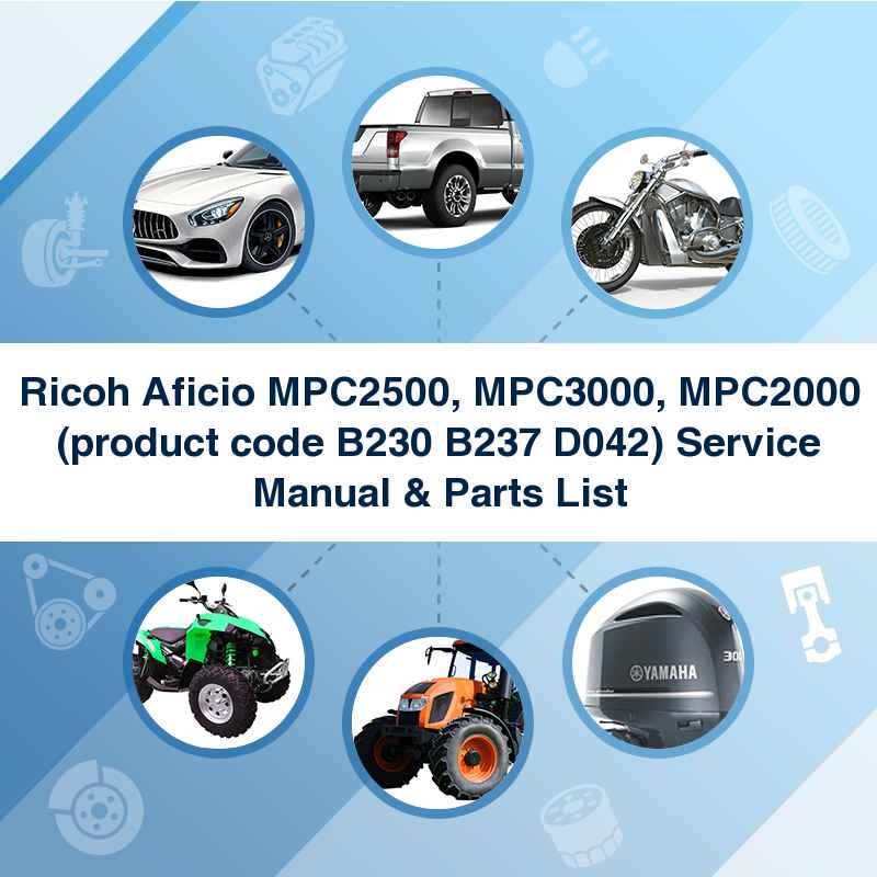 Ricoh Aficio MPC2500, MPC3000, MPC2000 (product code B230 B237 D042) Service Manual & Parts List