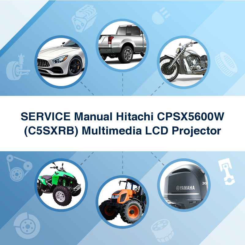 SERVICE Manual Hitachi CPSX5600W (C5SXRB) Multimedia LCD Projector