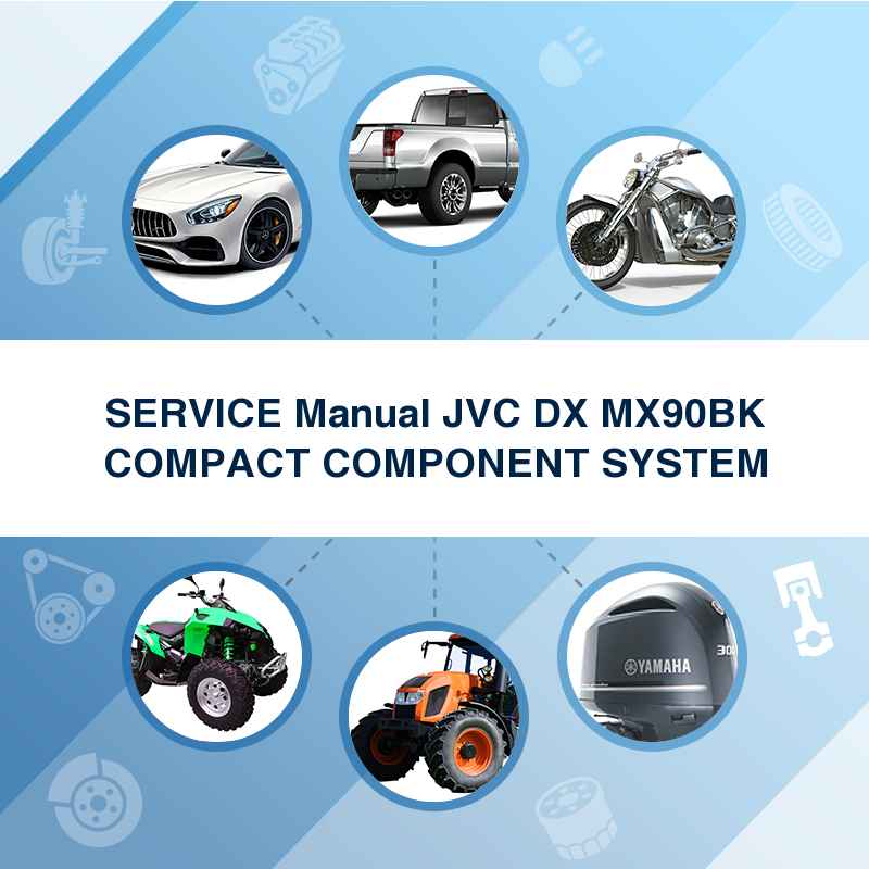 SERVICE Manual JVC DX MX90BK COMPACT COMPONENT SYSTEM