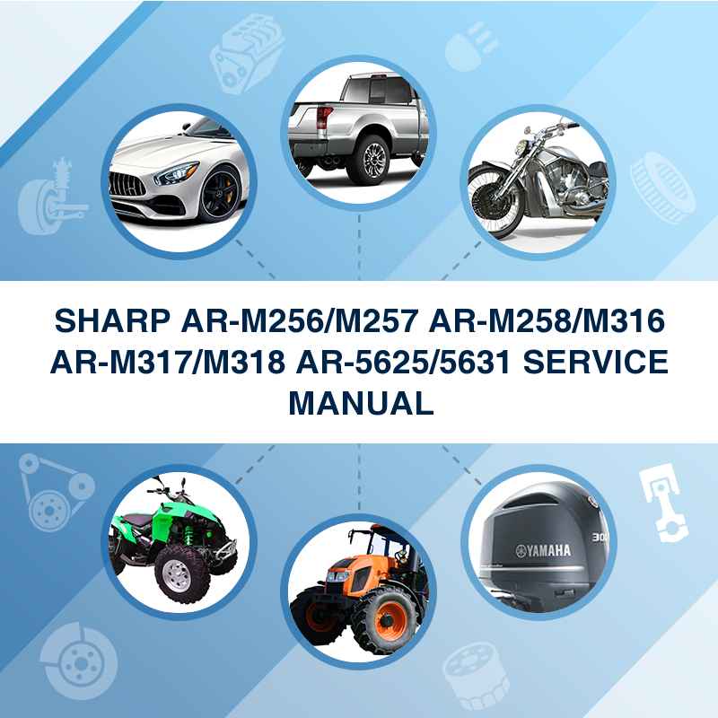 SHARP AR-M256/M257 AR-M258/M316 AR-M317/M318 AR-5625/5631 SERVICE MANUAL