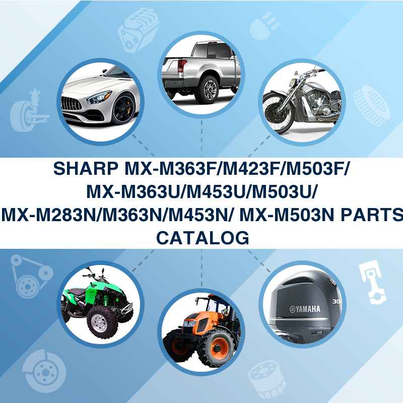 SHARP MX-M363F/M423F/M503F/ MX-M363U/M453U/M503U/ MX-M283N/M363N/M453N/ MX-M503N PARTS CATALOG