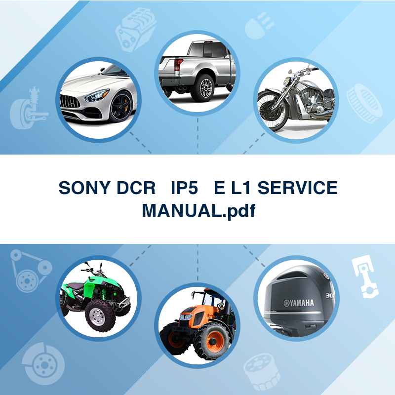 SONY DCR   IP5   E L1 SERVICE MANUAL.pdf