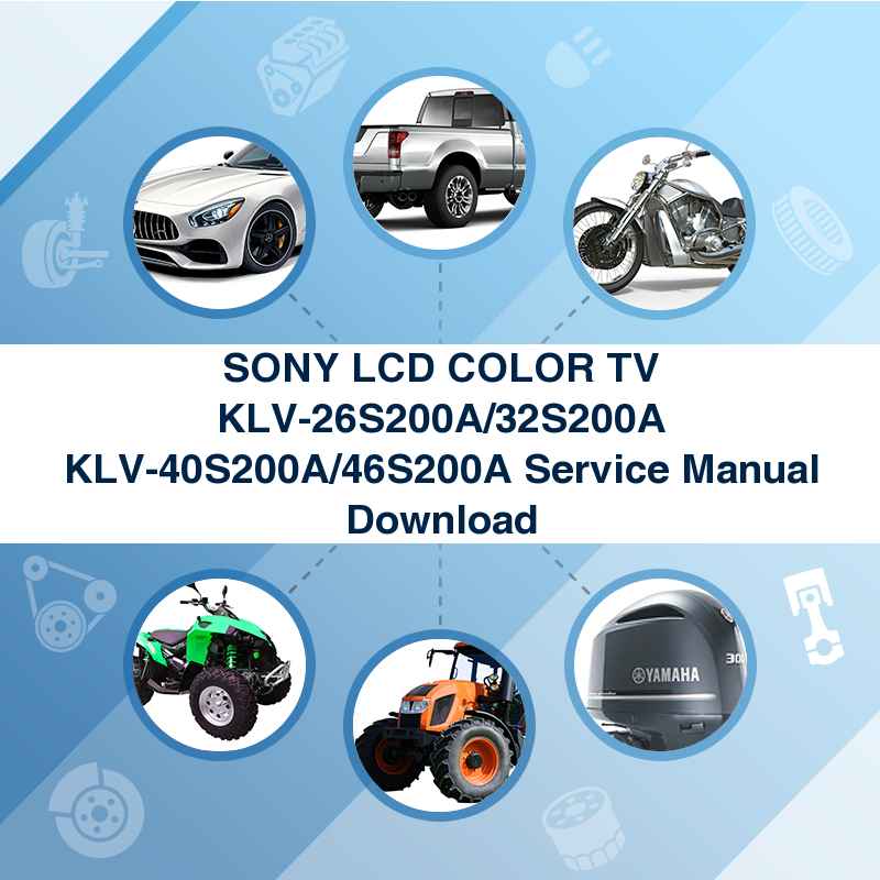 SONY LCD COLOR TV KLV-26S200A/32S200A KLV-40S200A/46S200A Service Manual Download