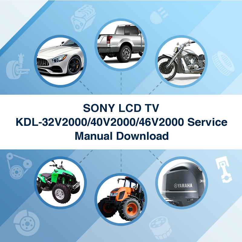 SONY LCD TV KDL-32V2000/40V2000/46V2000 Service Manual Download