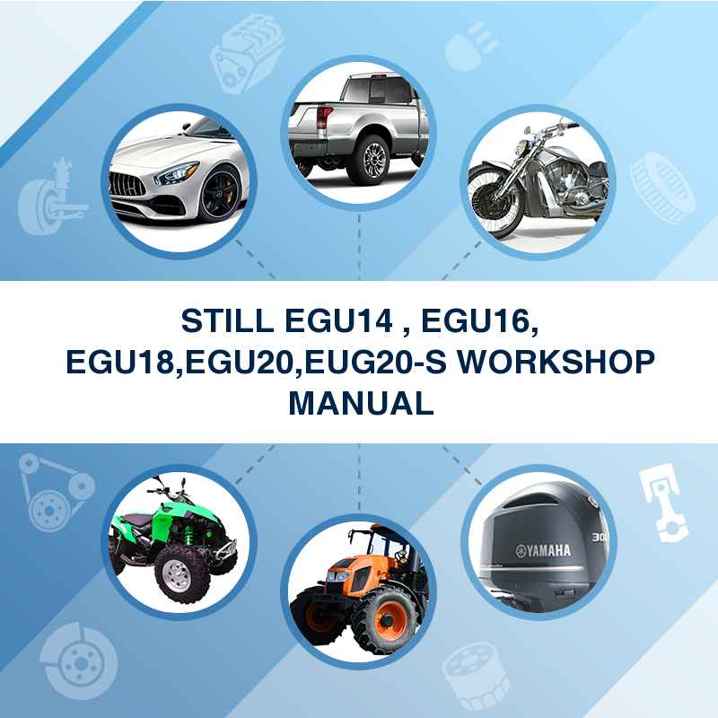 STILL EGU14 , EGU16, EGU18,EGU20,EUG20-S WORKSHOP MANUAL