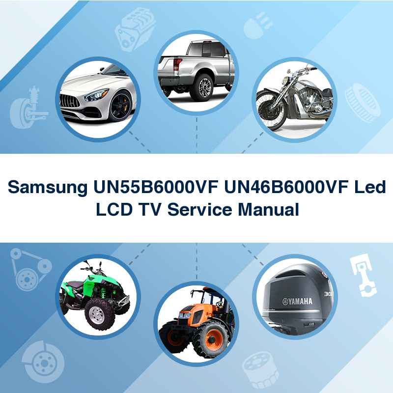 Samsung UN55B6000VF UN46B6000VF Led LCD TV Service Manual