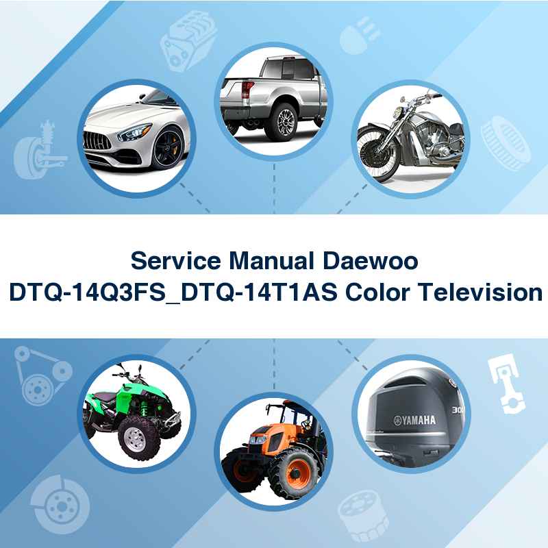 Service Manual Daewoo DTQ-14Q3FS_DTQ-14T1AS Color Television