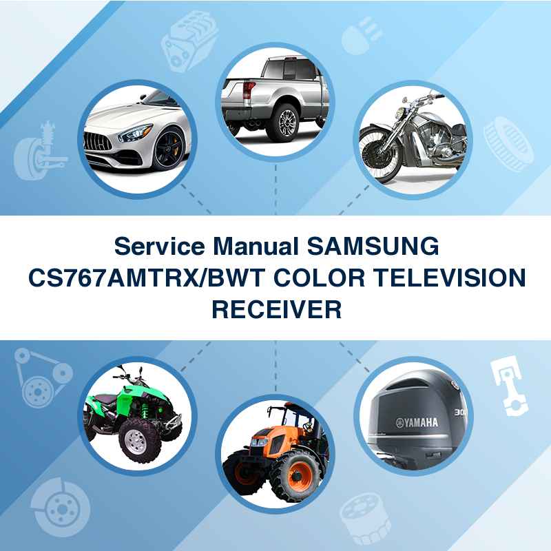 Service Manual SAMSUNG CS767AMTRX/BWT COLOR TELEVISION RECEIVER