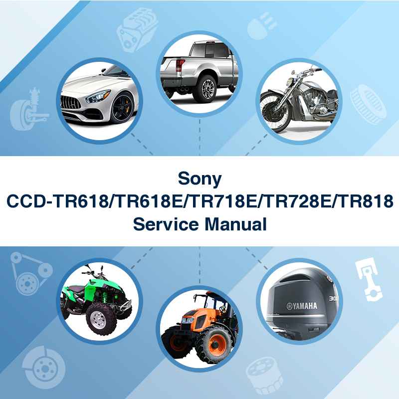 Sony CCD-TR618/TR618E/TR718E/TR728E/TR818 Service Manual