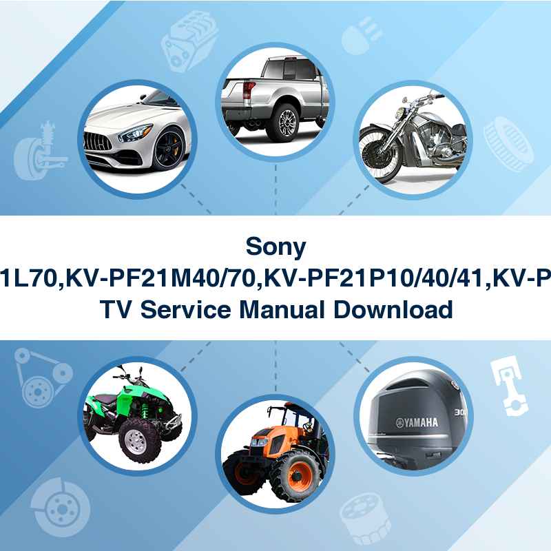 Sony KV-PF21L70,KV-PF21M40/70,KV-PF21P10/40/41,KV-PF21Q70 TV Service Manual Download