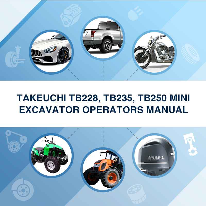 TAKEUCHI TB228, TB235, TB250 MINI EXCAVATOR OPERATORS MANUAL