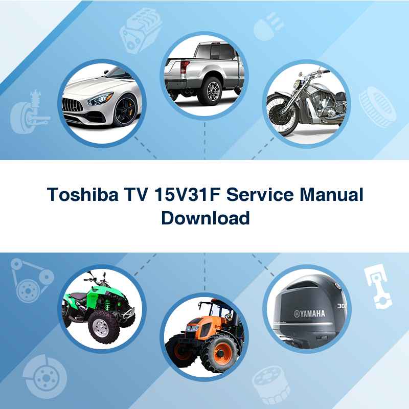 Toshiba TV 15V31F Service Manual Download