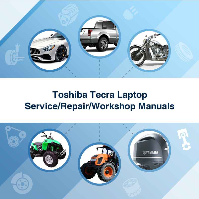 Toshiba Tecra Laptop Service/Repair/Workshop Manuals