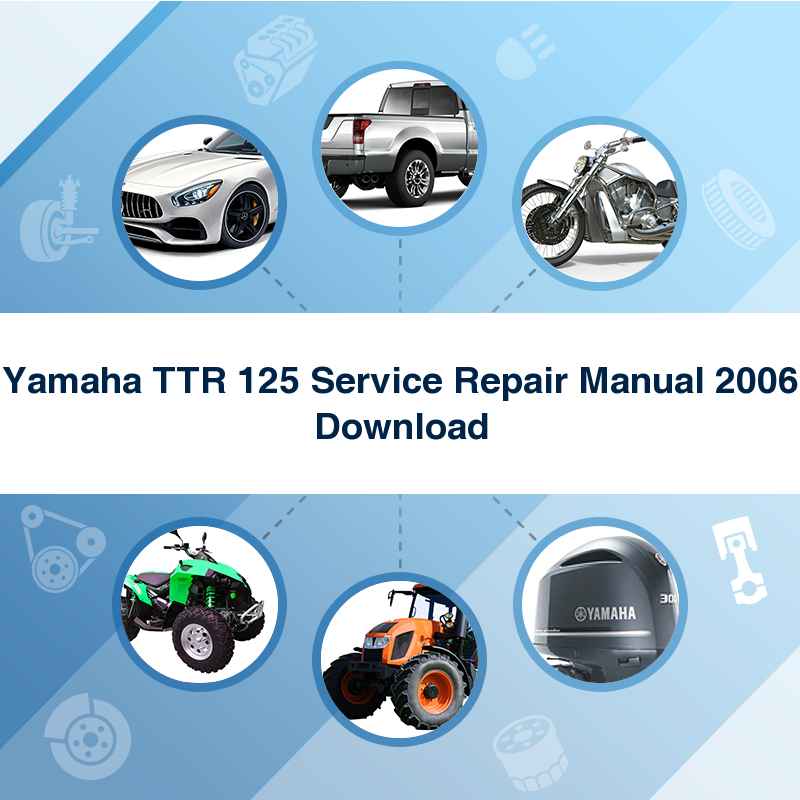 Yamaha TTR 125 Service Repair Manual 2006 Download
